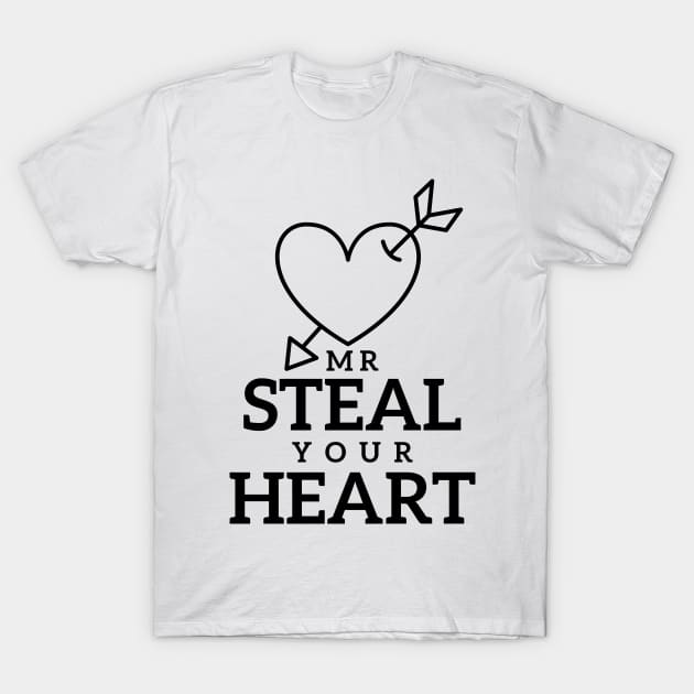 Simple Funny Mr Steal Your Heart Design Valentines Day T-Shirt by badCasperTess
